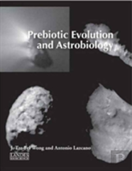 Prebiotic Evolution And Astrobiology