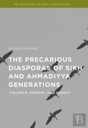 Precarious Diasporas Of Sikh And Ahmadiyya Generations