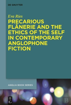 Bertrand.pt - Precarious Flanerie And The Ethics Of The Self In Contemporary Anglophone Fiction