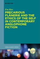 Precarious Flanerie And The Ethics Of The Self In Contemporary Anglophone Fiction