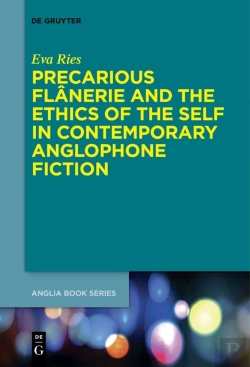 Bertrand.pt - Precarious Flanerie And The Ethics Of The Self In Contemporary Anglophone Fiction