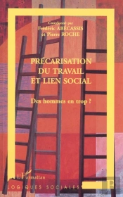 Precarisation Du Travail Et Le Lien Social ; Des Hommes En Trop