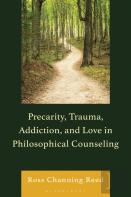Precarity, Trauma, Addiction, And Love In Philosophical Counseling