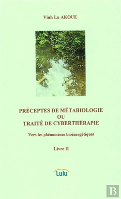 Bertrand.pt - Preceptes De Metabiologie Ou Traite De Cybertherapie  Vers Les Phenomenes Bioenergetiques  Livre Ii