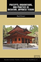 Precepts, Ordinations, And Practice In Medieval Japanese Tendai