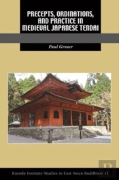 Precepts, Ordinations, And Practice In Medieval Japanese Tendai