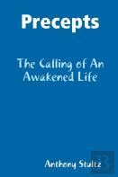 Precepts: The Calling Of An Awakened Life