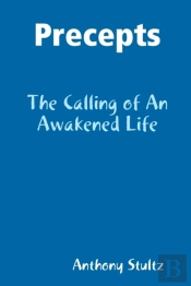 Precepts: The Calling Of An Awakened Life