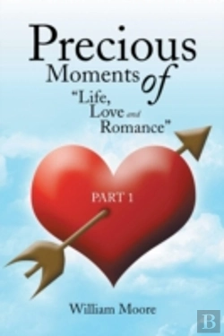 Bertrand.pt - Precious Moments Of Life, Love And Romance: Part 1