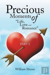 Precious Moments Of Life, Love And Romance: Part 2