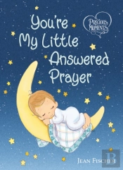Precious Moments: You'Re My Little Answered Prayer