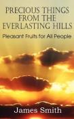 Precious Things From The Everlasting Hills - Pleasant Fruits For All People