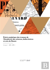Précis Analytique Des Travaux De L'Académie Des Sciences, Belles-Lettres Et Arts De Rouen