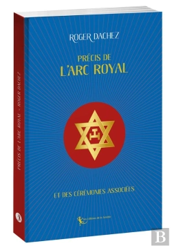 Bertrand.pt - Précis De L'Arc Royal Et Des Cérémonies Associées
