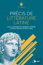 Précis De Littérature Latine ; Cpge Littéraires, Licence, Master Lettres