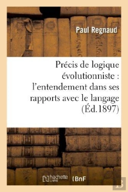 Bertrand.pt - Precis De Logique Evolutionniste : L'Entendement Dans Ses Rapports Avec Le Langage