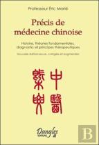 Précis De Médecine Chinoise ; Histoire, Théories Fondamentales, Diagnostic Et Principes Thérapeutiques