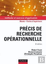 Précis De Recherche Opérationnelle ; Master, Écoles D'Ingénieurs ; Méthodes Et Exercices D'Application (6e Édition)
