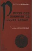 Précis Des Guerres De Jules César ; Écrit À Sainte-Hélène Sous La Dictée De Napoléon Premier