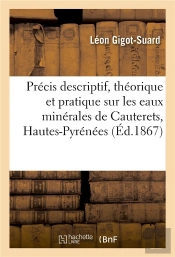 Precis Descriptif, Theorique Et Pratique Sur Les Eaux Minerales De Cauterets Hautes-Pyrenees