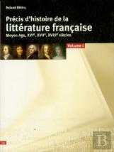 Précis D'Histoire De La Littérature Française ; Du Moyen Âge Au Xviiie Tome 1