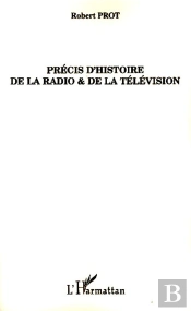 Précis D'Histoire De La Radio Et De La Télévision