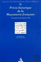 Precis Historique De La Franc-Maconnerie Francaise - Un Manuscrit Inconnu De 1780