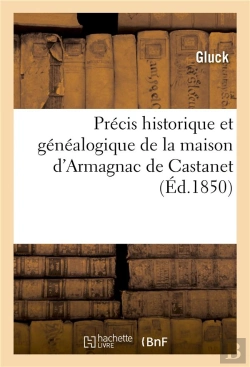 Bertrand.pt - Precis Historique Et Genealogique De La Maison D'Armagnac De Castanet