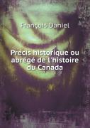 Precis Historique Ou Abrege De L'Histoire Du Canada