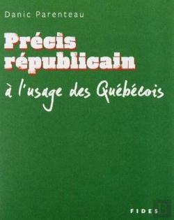 Bertrand.pt - Precis Republicain A L'Usage Des Quebecois