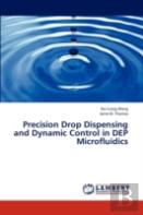 Precision Drop Dispensing And Dynamic Control In Dep Microfluidics