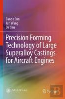 Precision Forming Technology Of Large Superalloy Castings For Aircraft Engines