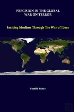 Bertrand.pt - Precision In The Global War On Terror: Inciting Muslims Through The War Of Ideas