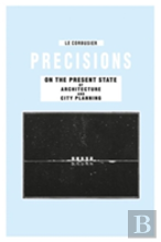 Precisions On The Present State Of Architecture And City Planning
