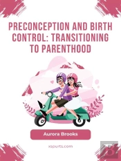 Preconception And Birth Control- Transitioning To Parenthood