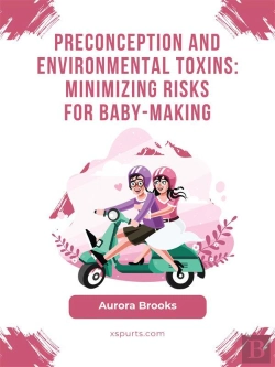 Bertrand.pt - Preconception And Environmental Toxins- Minimizing Risks For Baby-Making