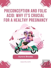 Preconception And Folic Acid- Why It'S Crucial For A Healthy Pregnancy