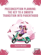 Preconception Planning- The Key To A Smooth Transition Into Parenthood