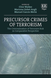 Precursor Crimes Of Terrorism - The Criminalisation Of Terrorism Risk In Comparative Perspective