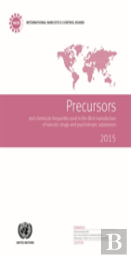 Precursors And Chemicals Frequently Used In The Illicit Manufacture Of Narcotic Drugs And Psychotropic Substances 2015