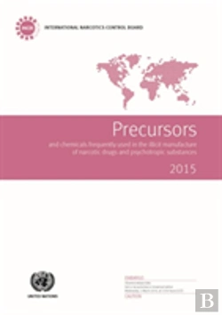 Bertrand.pt - Precursors And Chemicals Frequently Used In The Illicit Manufacture Of Narcotic Drugs And Psychotropic Substances 2015