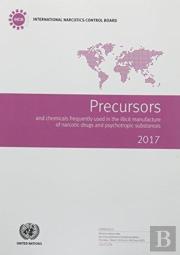 Precursors And Chemicals Frequently Used In The Illicit Manufacture Of Narcotic Drugs And Psychotropic Substances 2017