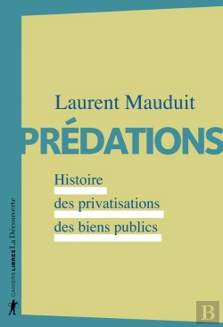 Bertrand.pt - Prédations ; Histoire Des Privatisations Des Biens Publics