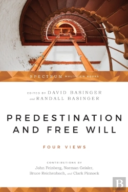 Bertrand.pt - Predestination And Free Will Â€“ Four Views Of Divine Sovereignty And Human Freedom