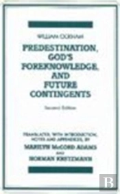 Predestination, God'S Foreknowledge, And Future Contingents