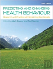 Predicting And Changing Health Behaviour: Research And Practice With Social Cognition Models