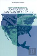 Predicting Invasions Of Nonindigenous Plants And Plant Pests