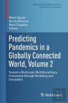 Predicting Pandemics In A Globally Connected World, Volume 2