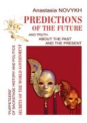 Predictions Of The Future And Truth About The Past And The Present