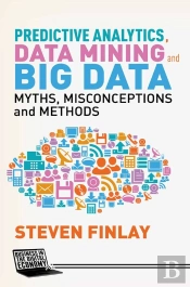 Predictive Analytics, Data Mining And Big Data
